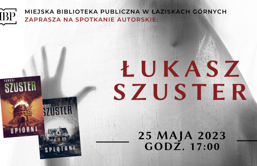 Informacja o spotkaniu autorskim z Łukaszem Szusterem. W tle postać za firanką, z przodu okładki książek.