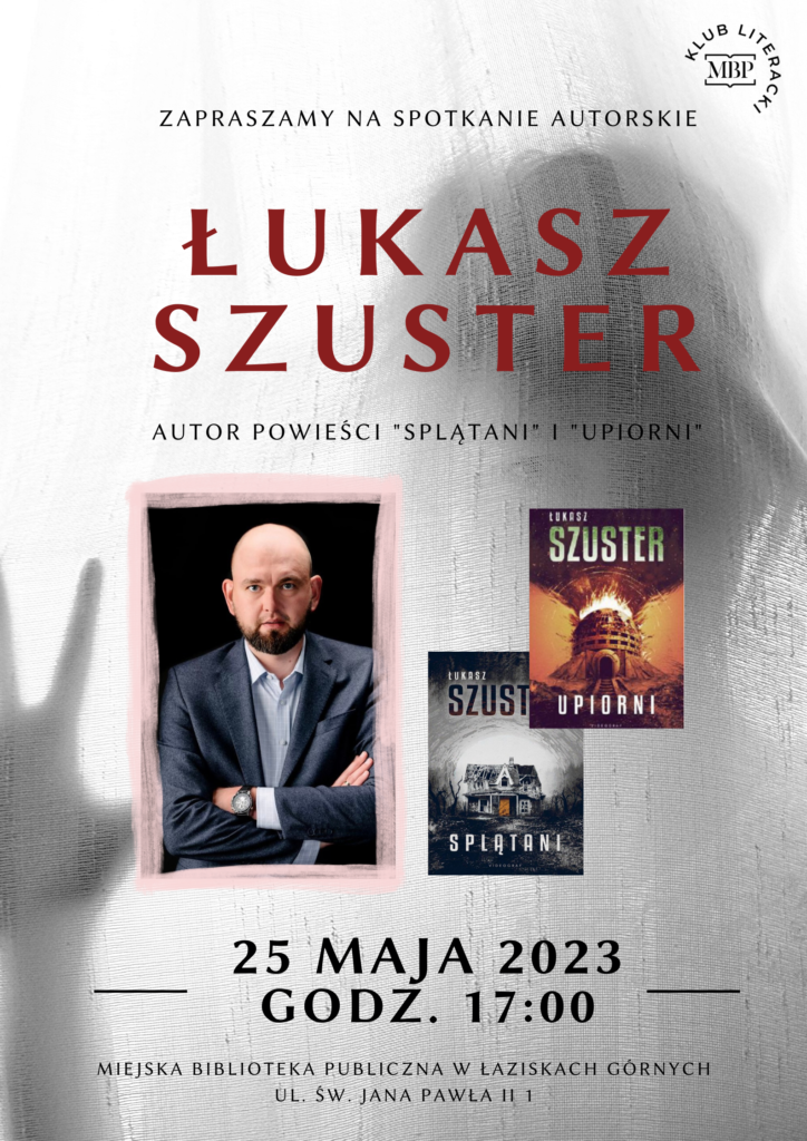 Plakat na spotkanie autorskie z Łukaszem Szusterem. Zdjęcie autora, okładki dwóch książek, w tle postać za firanką