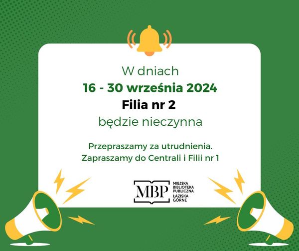 Informacja o zamknięciu Filii nr 2 w dniach 16-30 września