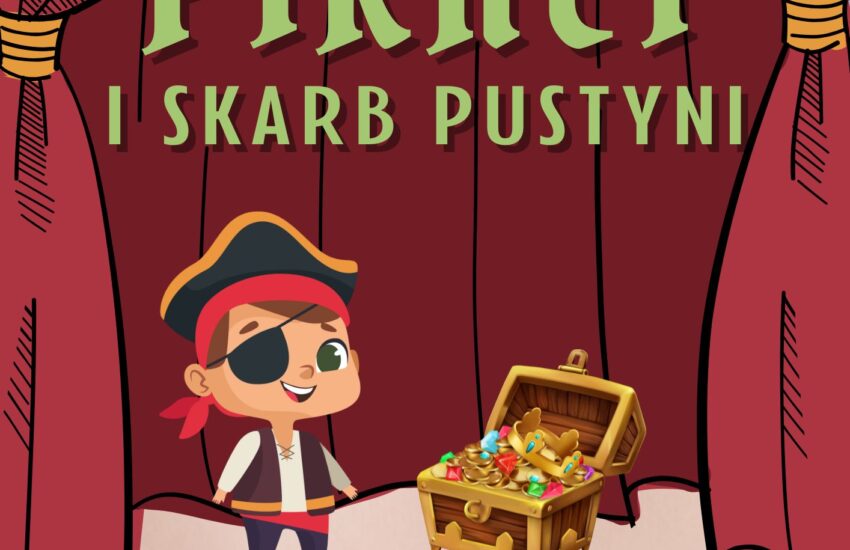 Plakat - przedstawienia dla dzieci. Scena z czerwoną kurtyną, na środku stoi chłopiec-pirat i skrzynia ze skarbami