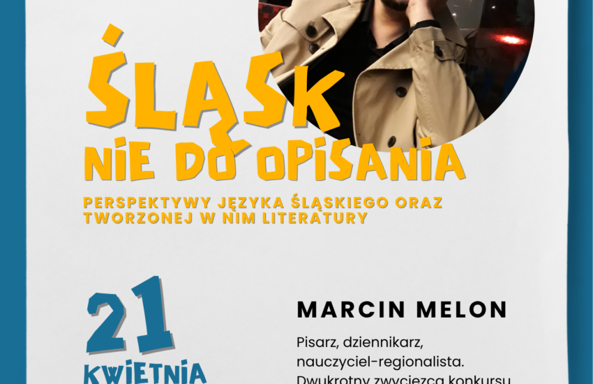 Plakat panelu dyskusyjnego. Na niebieskim tle naklejona biała kartka, z podwiniętymi dolnymi rogami. U góry z prawej strony zdjęcie gościa spotkania, na środku duży żółty napis Śląsk nie do opisania.