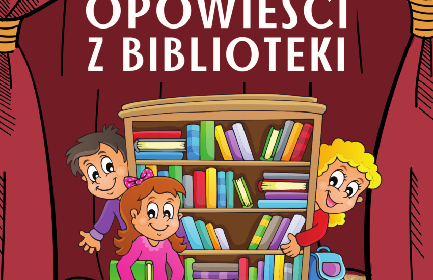 Plakat - przedstawienia dla dzieci. Scena z czerwoną kurtyną, na środku regał z książkami i troje dzieci.