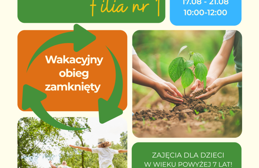 Plakat informacyjny zapraszający na wydarzenie pod hasłem „Wakacyjny obieg zamknięty” w Filii nr 1. Informacje umieszczone są w kolorowych, zaokrąglonych kafelkach na jasnym tle.