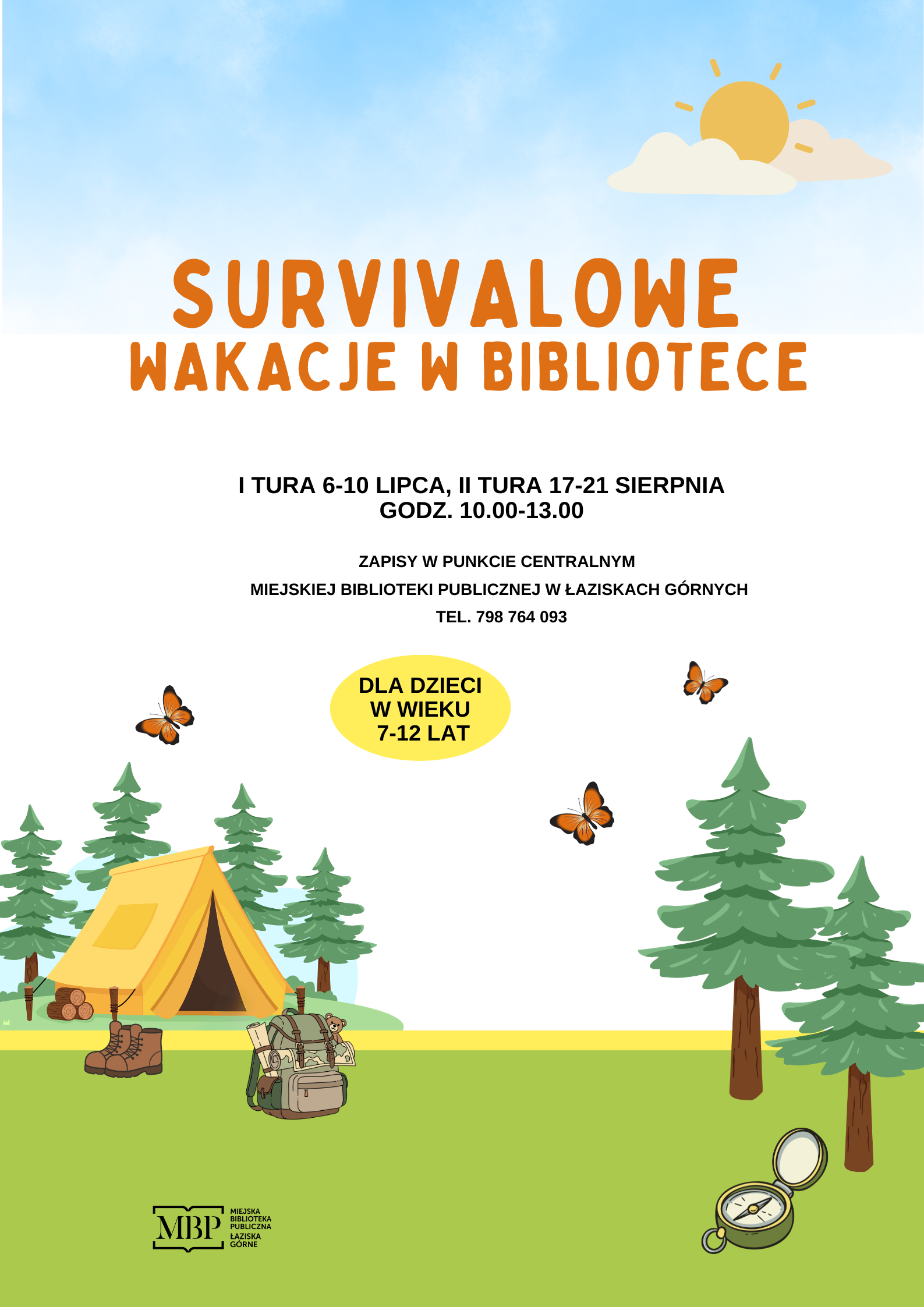 Plakat informacyjny w jasnych barwach, zapraszający na wydarzenie „Survivalowe wakacje w bibliotece”. W górnej części plakatu, na tle błękitnego nieba z białymi chmurami i uśmiechniętym słońcem, duży, pomarańczowy napis stylizowany na pismo odręczne SURVIVALOWE WAKACJE W BIBLIOTECE”. Poniżej, czarną czcionką, umieszczono szczegółowe informacje. Dolną połowę plakatu zajmuje rysunkowa grafika przedstawiająca leśną polanę, po lewej stronie stoi żółty namiot, brązowe buty trekkingowe i plecak. Po prawej stronie rosną dwie choinki, na trawie leży otwarty kompas. W lewym dolnym rogu logo biblioteki.