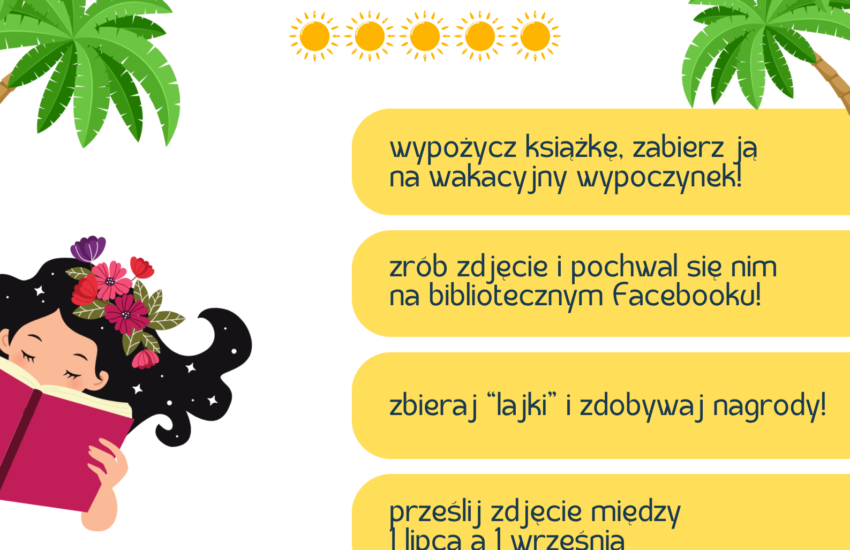 Plakat konkursowy Miejskiej Biblioteki Publicznej pt. „Zabierz książkę na wakacje”. Tło jest jasne z morskimi, letnimi motywami, po lewej stronie znajduje się ilustracja dziewczyny czytającej książkę. Po prawej stronie, na żółtych polach, umieszczono zasady konkursu. W prawym dolnym rogu adresy strony internetowej i profilu na Facebooku, w lewym dolnym rogu logo MBP.