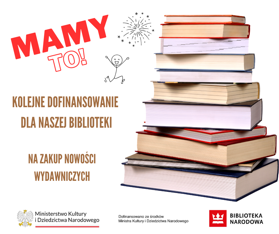 Grafika informująca o otrzymaniu dofinansowania przez bibliotekę na zakup nowości wydawniczych. Po prawej stronie widoczny jest stos książek, a po lewej napisy "MAMY TO!", informacja o dofinansowaniu, szkice fajerwerków i skaczącego człowieka.